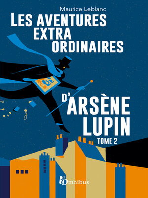 cover image of Les Aventures extraordinaires d'Arsène Lupin--tome 2. Nouvelle édition